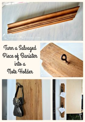 turn a salvaged piece of banister into a note holder